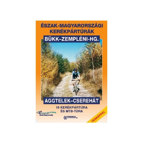Észak-Magyarországi kerékpártúrák könyv térképpel Frigória 