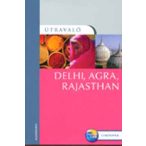   Delhi útikönyv - Delhi, Agra, Rajasthan - Útravaló - 2008