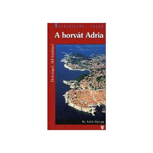Horvát Adria útikönyv Hibernia kiadó, Hibernia Nova Kft.  