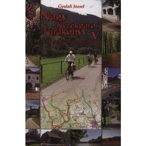 Nagy kerékpáros túrakönyv 5. atlasz Gyulafi József  
