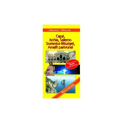 Capri útikönyv, Ischia, Salerno, Sorrentói félsziget, Amalfi partvonal útikönyv Dekameron kiadó 