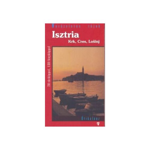 Isztria, Krk, Cres, Losinj útikönyv Hibernia kiadó, Hibernia Nova Kft. 