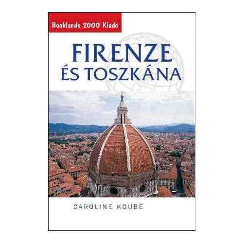 Firenze útikönyv, Firenze és Toscana, Toszkána útikönyv Booklands 2000 kiadó 