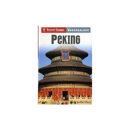  Peking útikönyv Nyitott Szemmel, Kossuth kiadó 