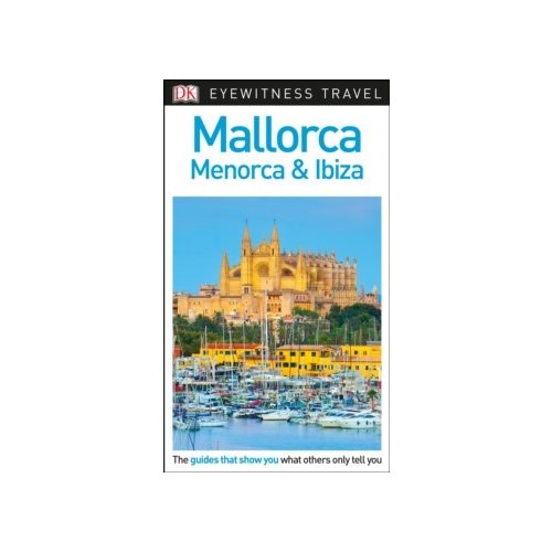 Mallorca, Menorca and Ibiza útikönyv DK Eyewitness Travel Guide angol 2018 Mallorca útikönyv, Menorca útikönyv