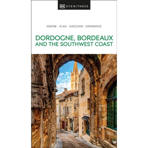 Dordogne útikönyv, Dordogne Bordeaux and the Southwest Coast DK Eyewitness Bordeaux útikönyv angol 2023