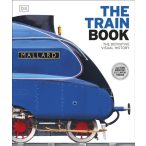 The Train Book : The Definitive Visual History 2014
