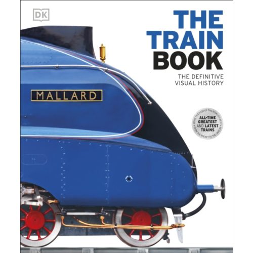 The Train Book : The Definitive Visual History 2014