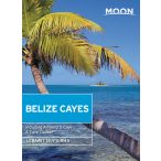   Belize Cayes útikönyv Moon, angol (Second Edition) : Including Ambergris Caye & Caye Caulker
