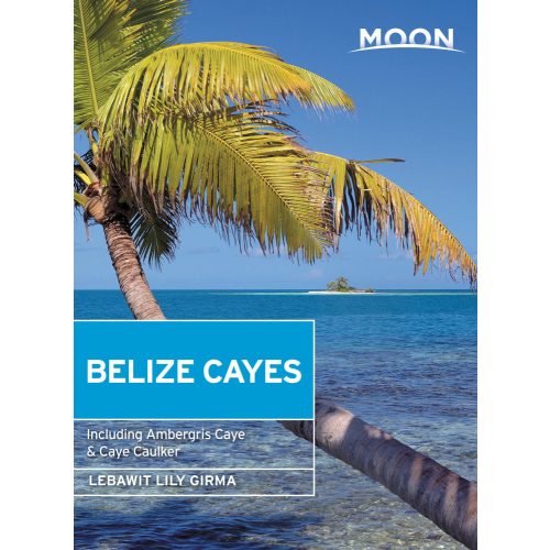 Belize Cayes útikönyv Moon, angol (Second Edition) : Including Ambergris Caye & Caye Caulker