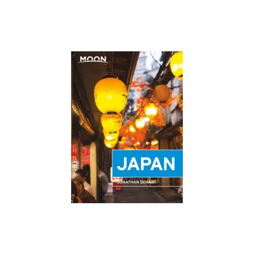 Japan útikönyv Moon, angol (First Edition) : Plan Your Trip, Avoid the Crowds, and Experience the Real Japan