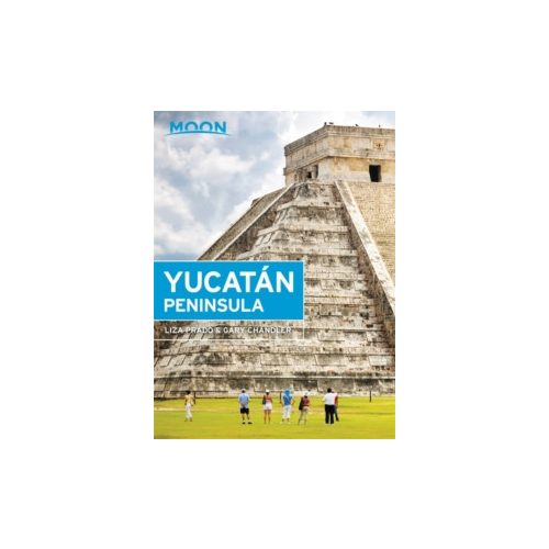 Yucatan Peninsula útikönyv Moon, angol (Thirteenth Edition)