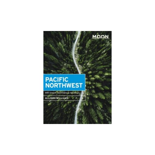 Pacific Northwest útikönyv Moon, angol (First Edition) : With Oregon, Washington & Vancouver