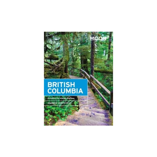 British Columbia útikönyv Moon, angol (Eleventh Edition) : Including the Alaska Highway