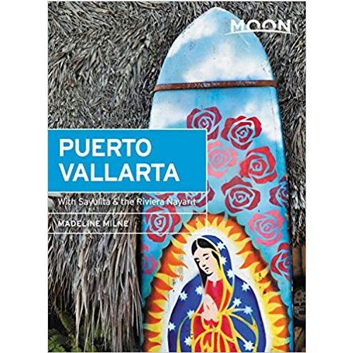 Puerto Vallarta útikönyv Moon, angol (First Edition) : With Sayulita, the Riviera Nayarit & Costalegre