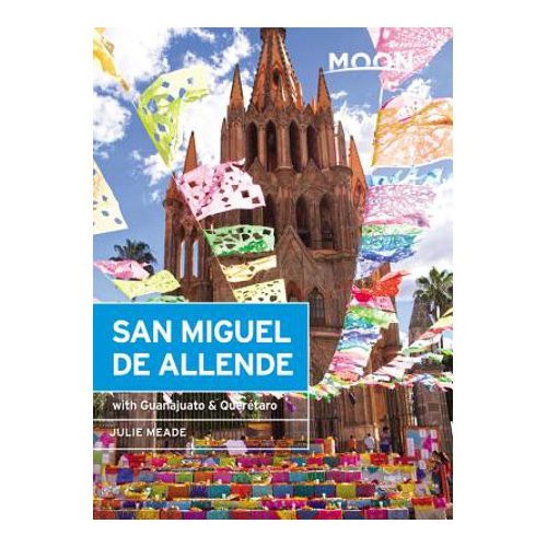 San Miguel de Allende útikönyv Moon, angol (Third Edition) : Including Guanajuato & Queretaro