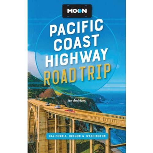 California útikönyv Moon angol Moon Pacific Coast Highway Road Trip California, Oregon & Washington útikönyv 2023