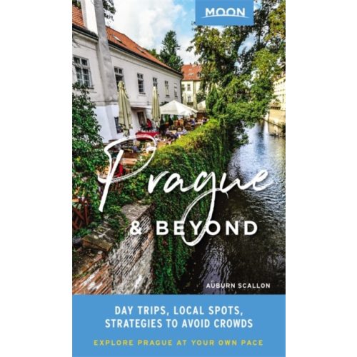 Prague & Beyond útikönyv Moon, angol (First Edition) : Day Trips, Local Spots, Strategies to Avoid Crowds