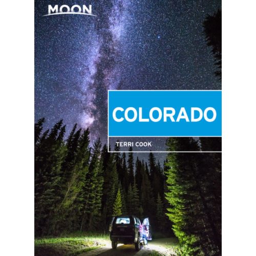 Colorado útikönyv Moon, angol (Tenth Edition) : Scenic Drives, National Parks, Best Hikes