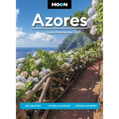 Azori szigetek útikönyv, Azores útikönyv, Moon Azores, Best Beaches, Diving & Kayaking, Natural Wonders 2024