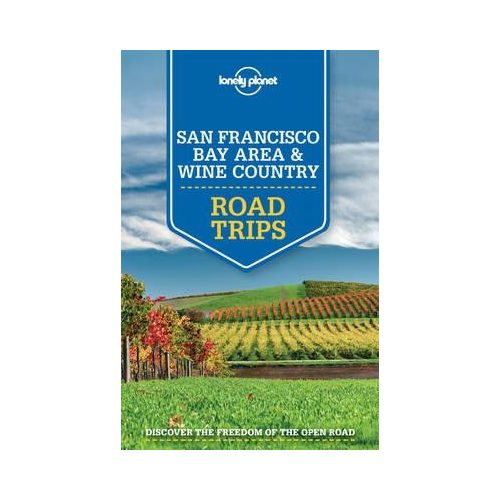 Road Trips San Francisco Bay Area and Wine Country Lonely Planet  San Francisco útikönyv angol