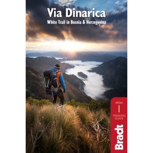 Via Dinarica : Hiking the White Trail in Bosnia, Bosznia útikönyv Bradt 2018 - angol, Dinári hegység útikönyv