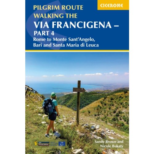 Cicerone Walking the Via Francigena Pilgrim Route - Part 4 : Rome to Monte Santa Angelo, Bari, Brindisi and Santa Maria di Leuca  2025.