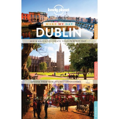 Lonely Planet Make My Day Dublin útikönyv angol
