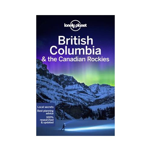 British Columbia & the Canadian Rockies Lonely Planet útikönyv 2020