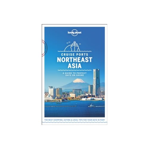Cruise Ports Northeast Asia Lonely Planet Észak-Kelet-ázsia útikönyv angol 2019