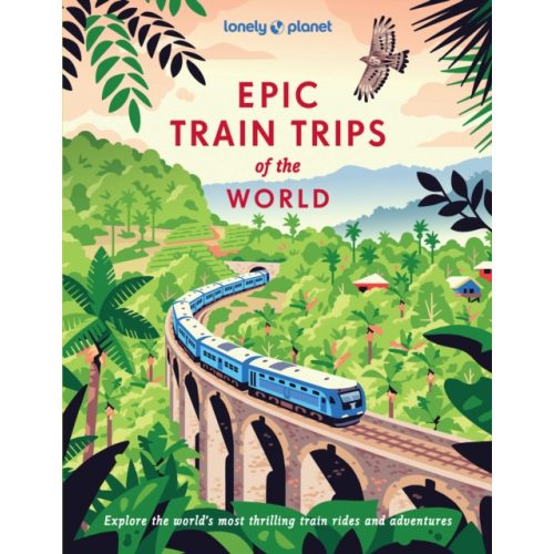 Lonely Planet Epic Train Trips of the World angol 2025.