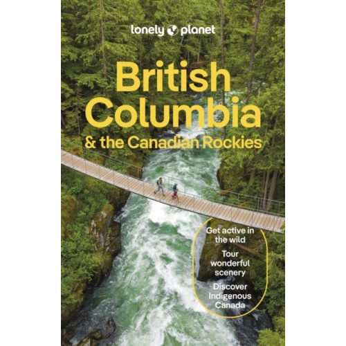 British Columbia & the Canadian Rockies Lonely Planet British Columbia útikönyv angol (2024)