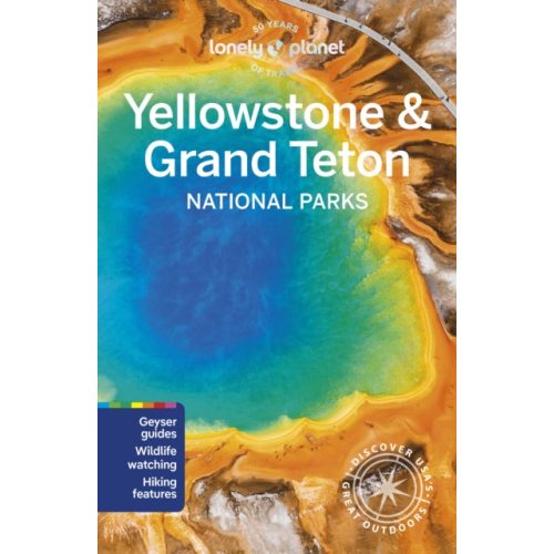 Yellowstone Lonely Planet Yellowstone & Grand Teton National Parks, Yellowstone útikönyv angol 2024.