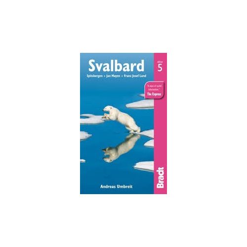 Svalbard guide, Spitsbergen útikönyv With Franz Josef Land and Jan Mayen Bradt Arctic - angol