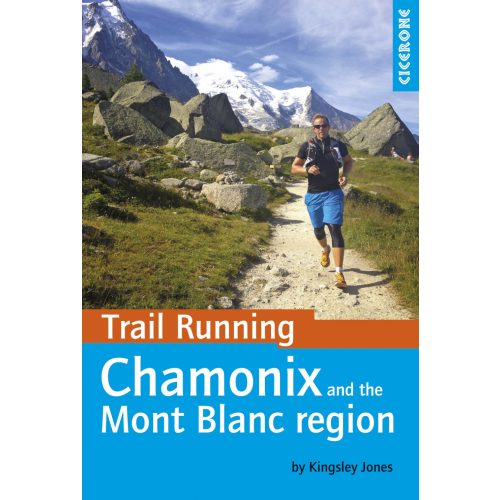 Trail Running - Chamonix and the Mont Blanc region Cicerone túrakalauz, útikönyv - angol 