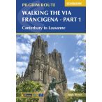   Walking the Via Francigena Pilgrim Route - Part 1 : Canterbury to Lausanne Cicerone túrakalauz, útikönyv - angol 2023