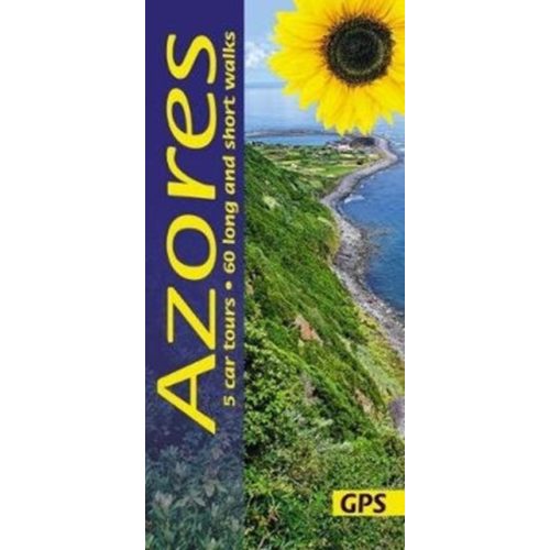 Azori-szigetek útikönyv Sunflower Books 5 car tours, 60 long and short walks , Azores útikönyv, Azori útikönyv 2018 angol 