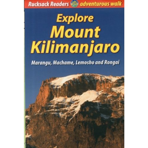 Explore Mount Kilimanjaro útikönyv, Marangu, Machame, Lemosho and Rongai  