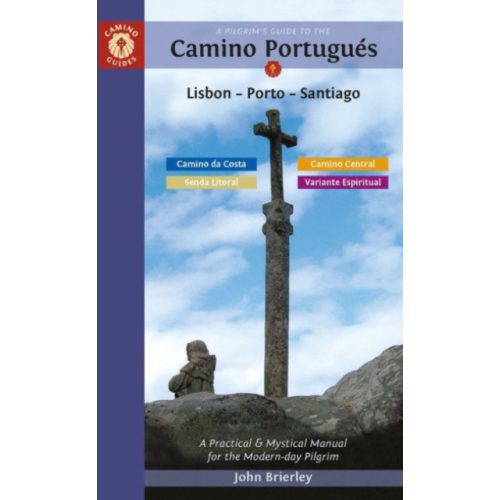 A Pilgrim's Guide to the Camino PortugueS : Lisbon - Porto - Santiago / Camino Central, Camino Da Costa, Variente Espiritual & Senda Litoral angol Camino könyv John Brierley