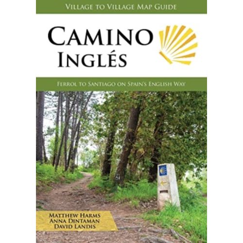 Camino Ingles : Ferrol to Santiago on Spain's English Way 2018 angol Camino könyv