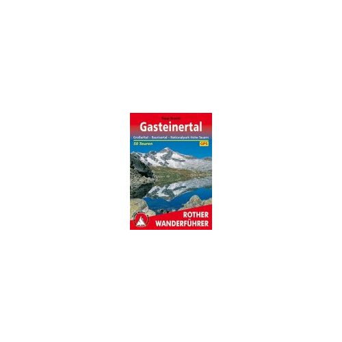 Gasteinertal – Großarltal I Raurisertal I Nationalpark Hohe Tauern túrakalauz Bergverlag Rother német   RO 4021