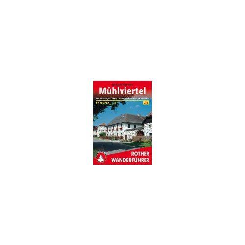 Mühlviertel – Wanderungen zwischen Donau und Böhmerwald túrakalauz Bergverlag Rother német   RO 4283