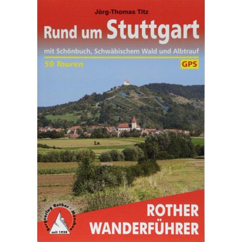 Stuttgart, Rund um – Mit Schönbuch, Schwäbischem Wald und Albtrauf túrakalauz Bergverlag Rother német   RO 4355