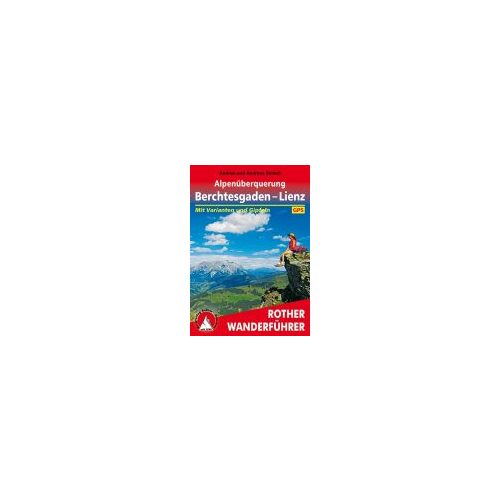 Alpenüberquerung – Berchtesgaden bis Lienz túrakalauz Bergverlag Rother német   RO 4495