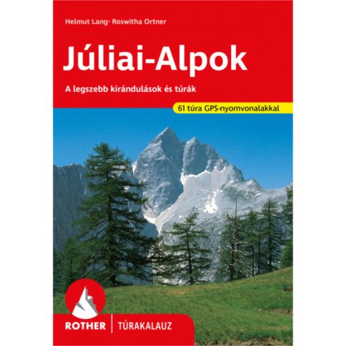  Júliai Alpok túrakalauz Rother Freytag  2021  magyar nyelvű Júliai Alpok könyv, térkép 