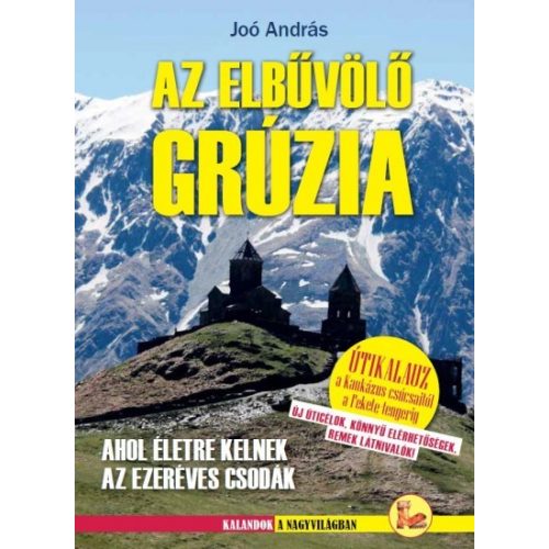 Grúzia útikönyv Joó András Grúzia útikalauz - Csak egy ugrás a Kaukázus - Ahol életre kelnek az ezeréves csodák 2024.