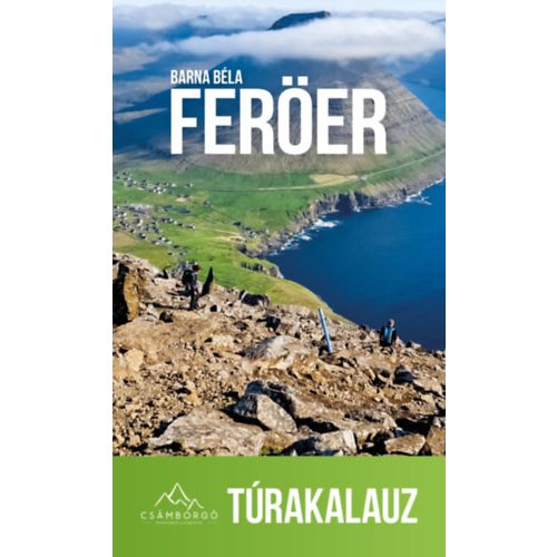 Feröer Túrakalauz, Feröer útikönyv Barna Béla, Faroe könyv magyar nyelven 2025.