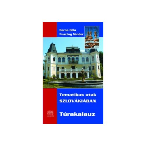 Szlovákia túrakalauz, Szlovákia útikönyv, Tematikus utak Szlovákiában Kornétás 