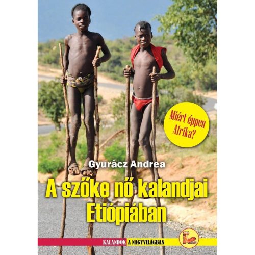 Etiópia útikönyv,  A Szőke nő kalandjai Etiópiában  Dekameron kiadó 2014
