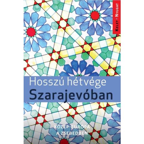 Hosszú hétvége Szarajevóban útikönyv - Kelet-nyugat könyvek 2019